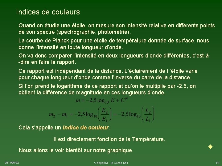 Indices de couleurs Quand on étudie une étoile, on mesure son intensité relative en