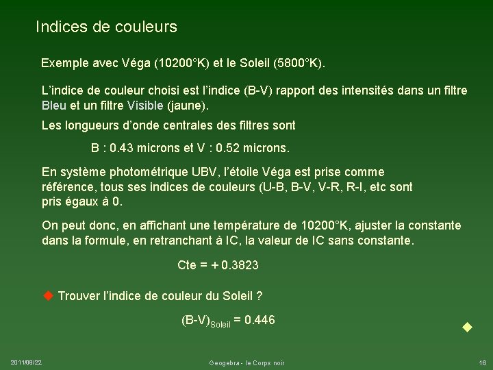 Indices de couleurs Exemple avec Véga (10200°K) et le Soleil (5800°K). L’indice de couleur