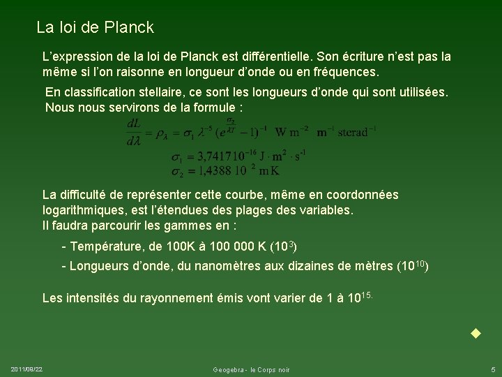 La loi de Planck L’expression de la loi de Planck est différentielle. Son écriture