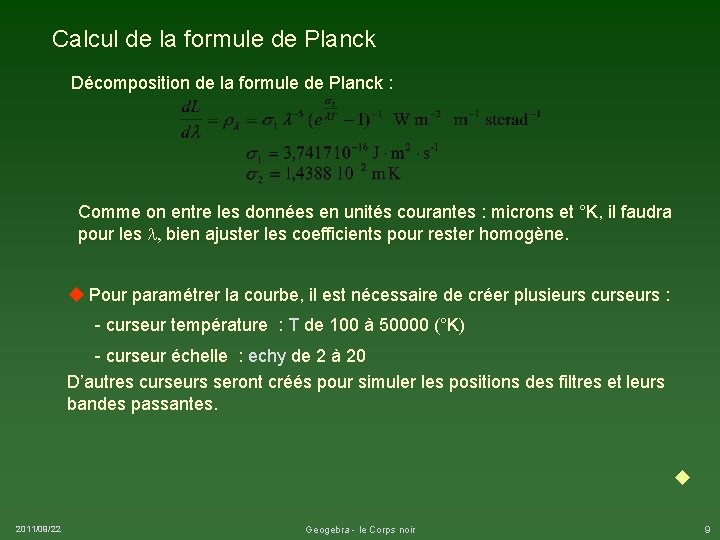 Calcul de la formule de Planck Décomposition de la formule de Planck : Comme