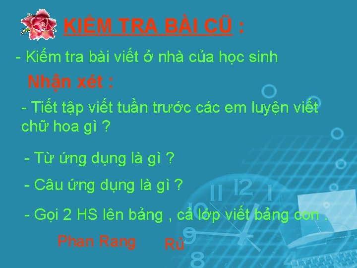 KIỂM TRA BÀI CŨ : - Kiểm tra bài viết ở nhà của học