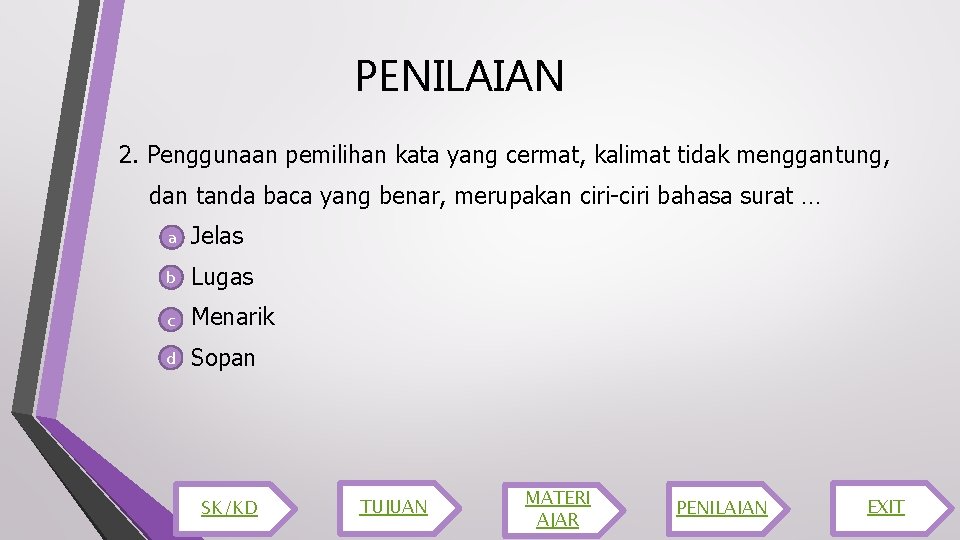 PENILAIAN 2. Penggunaan pemilihan kata yang cermat, kalimat tidak menggantung, dan tanda baca yang