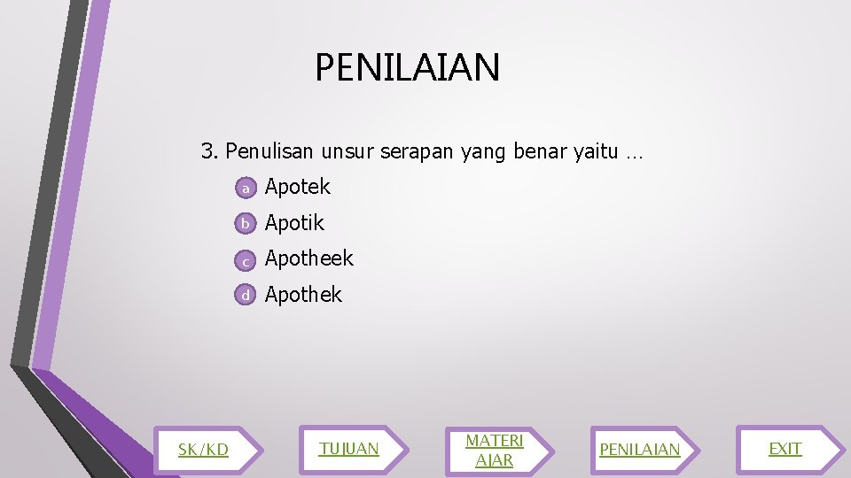 PENILAIAN 3. Penulisan unsur serapan yang benar yaitu … SK/KD a Apotek b Apotik