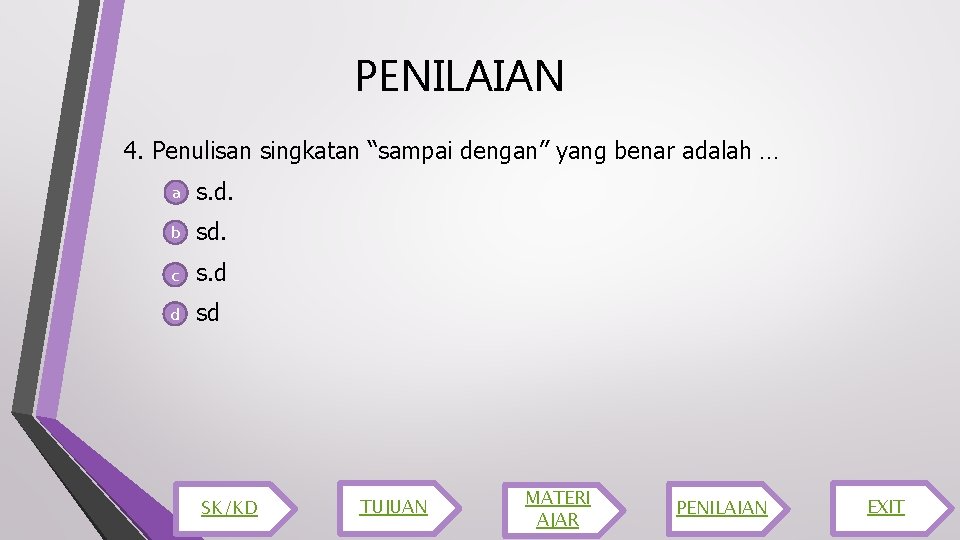 PENILAIAN 4. Penulisan singkatan “sampai dengan” yang benar adalah … a s. d. b