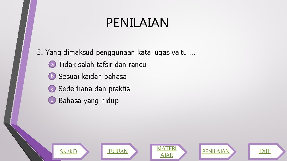 PENILAIAN 5. Yang dimaksud penggunaan kata lugas yaitu … a Tidak salah tafsir dan