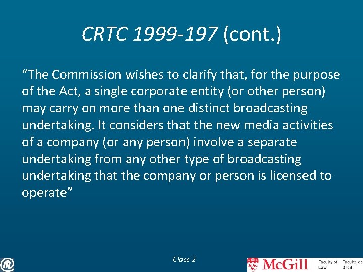 CRTC 1999 -197 (cont. ) “The Commission wishes to clarify that, for the purpose