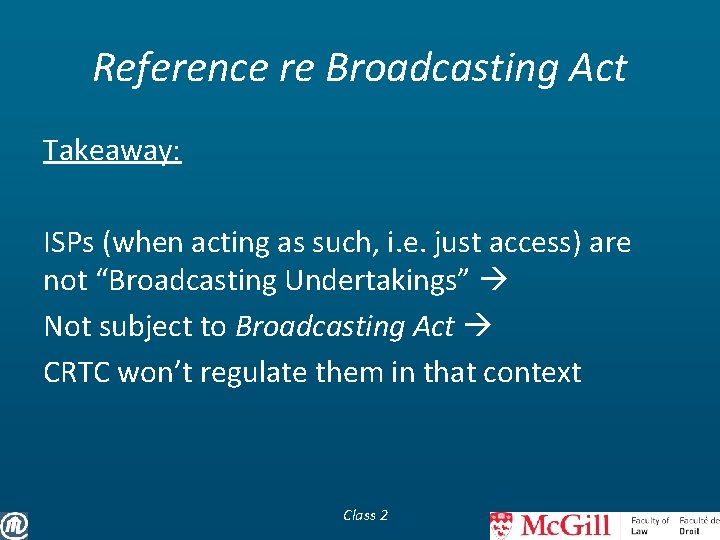Reference re Broadcasting Act Takeaway: ISPs (when acting as such, i. e. just access)