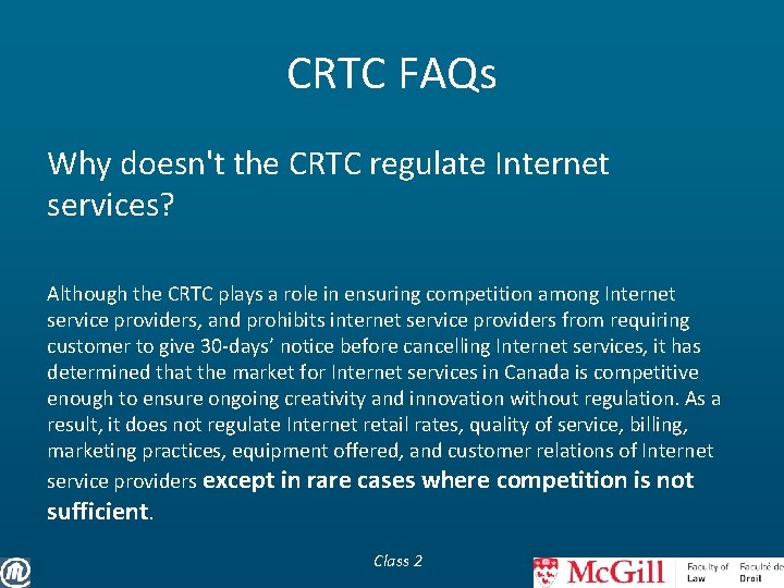 CRTC FAQs Why doesn't the CRTC regulate Internet services? Although the CRTC plays a
