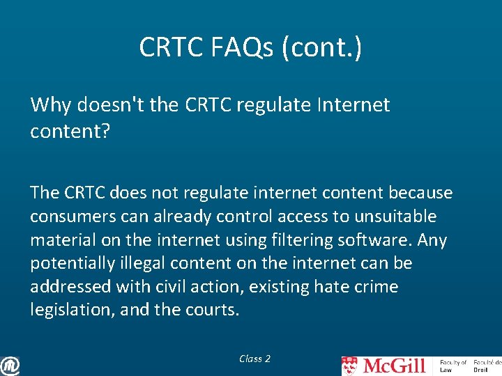 CRTC FAQs (cont. ) Why doesn't the CRTC regulate Internet content? The CRTC does