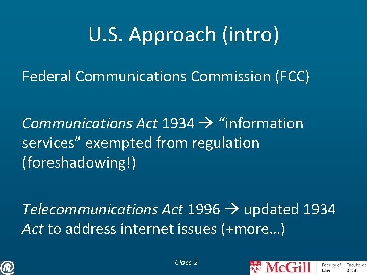 U. S. Approach (intro) Federal Communications Commission (FCC) Communications Act 1934 “information services” exempted