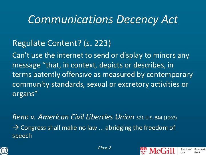 Communications Decency Act Regulate Content? (s. 223) Can’t use the internet to send or