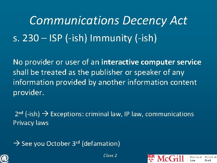 Communications Decency Act s. 230 – ISP (-ish) Immunity (-ish) No provider or user