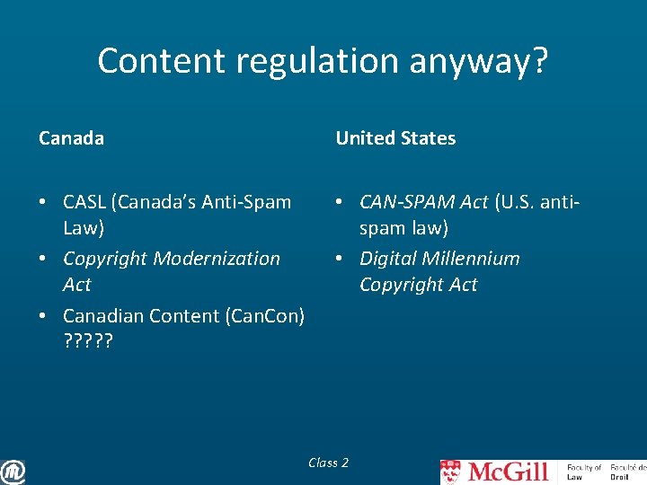 Content regulation anyway? Canada United States • CASL (Canada’s Anti-Spam Law) • Copyright Modernization