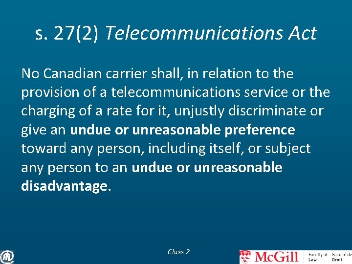 s. 27(2) Telecommunications Act No Canadian carrier shall, in relation to the provision of