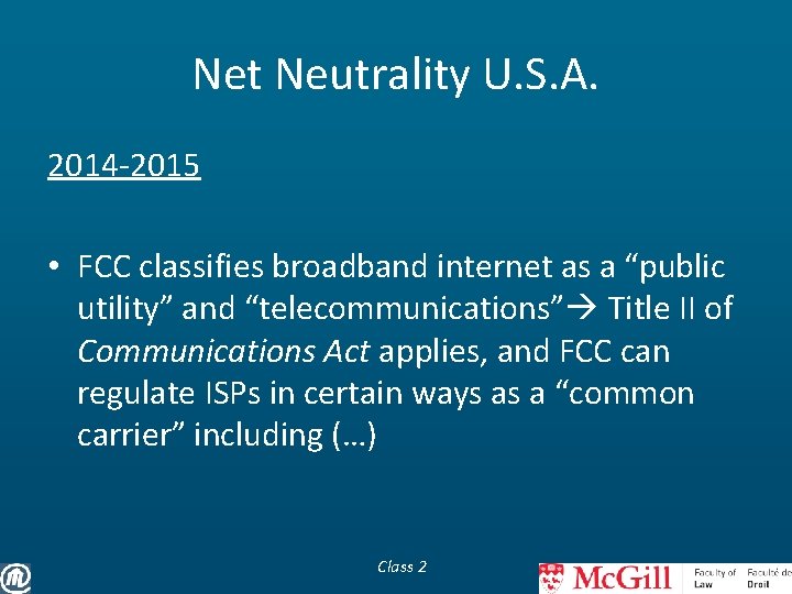 Net Neutrality U. S. A. 2014 -2015 • FCC classifies broadband internet as a