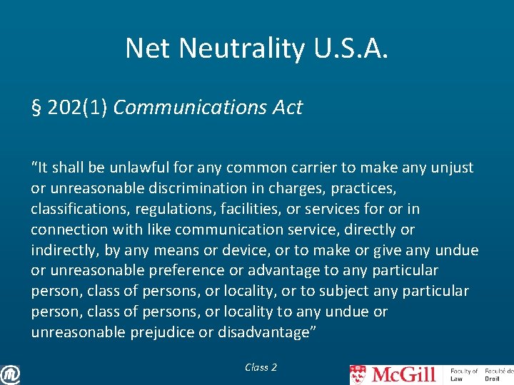 Net Neutrality U. S. A. § 202(1) Communications Act “It shall be unlawful for