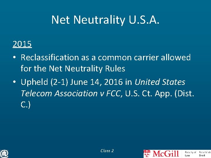 Net Neutrality U. S. A. 2015 • Reclassification as a common carrier allowed for