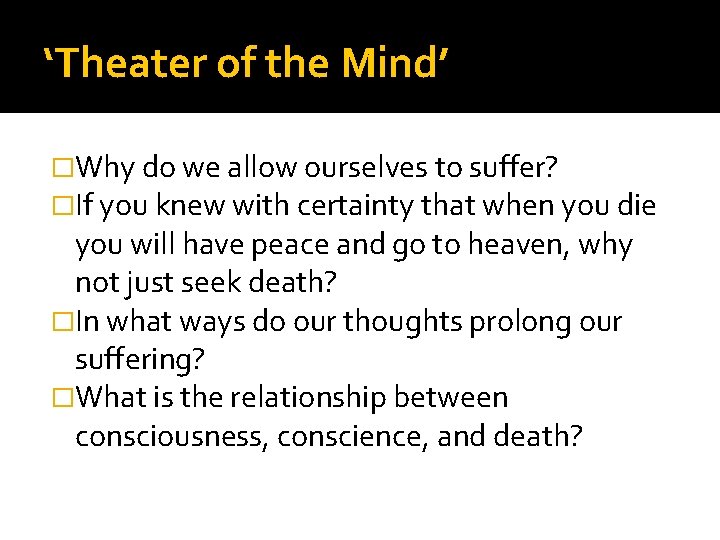 ‘Theater of the Mind’ �Why do we allow ourselves to suffer? �If you knew