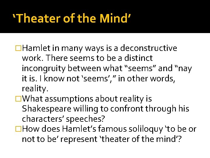 ‘Theater of the Mind’ �Hamlet in many ways is a deconstructive work. There seems