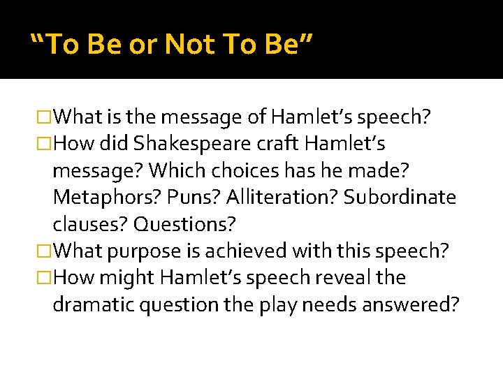 “To Be or Not To Be” �What is the message of Hamlet’s speech? �How