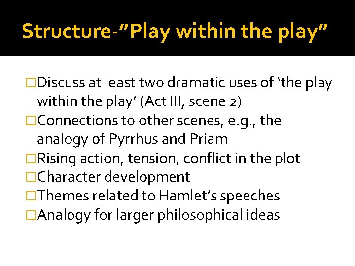 Structure-”Play within the play” �Discuss at least two dramatic uses of ‘the play within