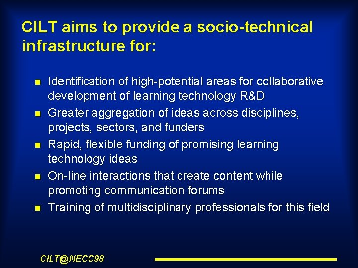 CILT aims to provide a socio-technical infrastructure for: Identification of high-potential areas for collaborative