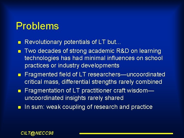 Problems Revolutionary potentials of LT but. . . Two decades of strong academic R&D