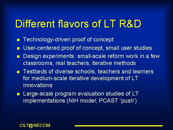 Different flavors of LT R&D Technology-driven proof of concept User-centered proof of concept, small