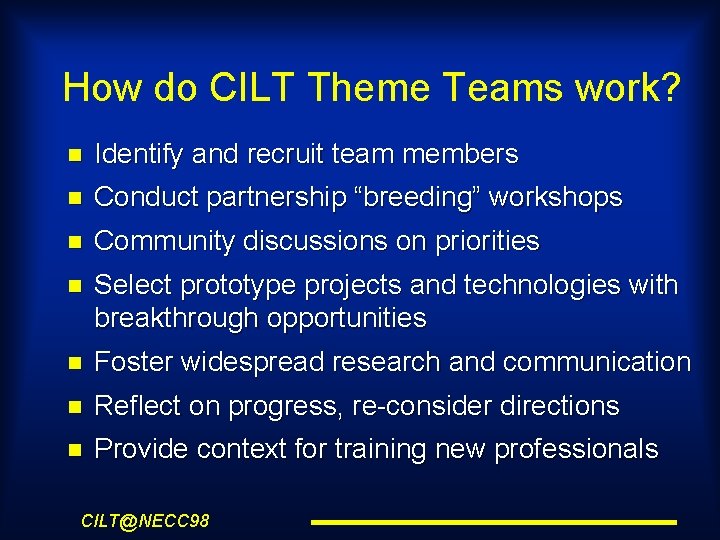 How do CILT Theme Teams work? Identify and recruit team members Conduct partnership “breeding”