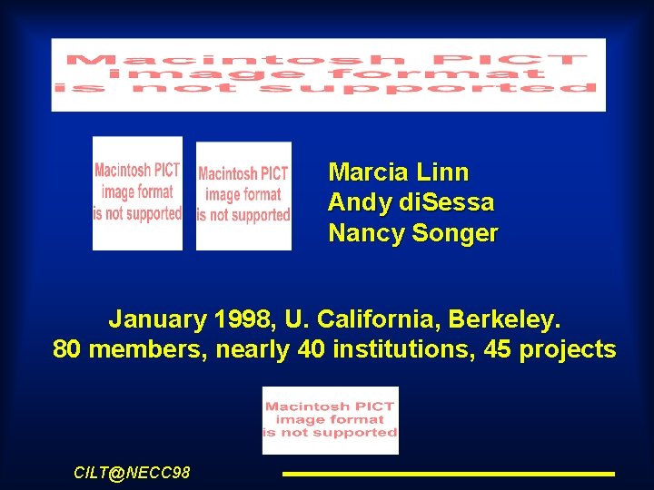 Marcia Linn Andy di. Sessa Nancy Songer January 1998, U. California, Berkeley. 80 members,