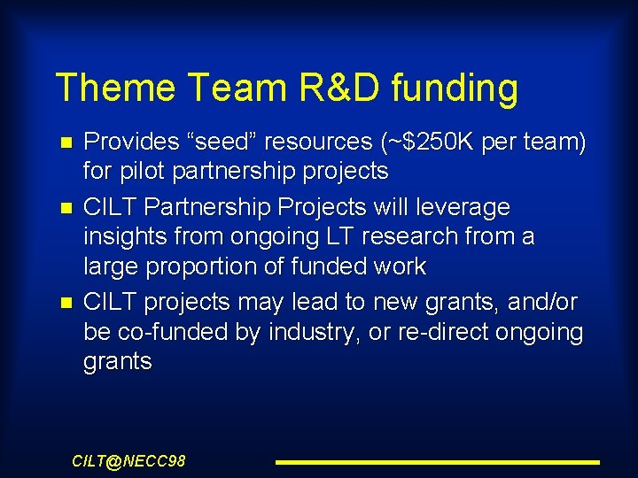Theme Team R&D funding Provides “seed” resources (~$250 K per team) for pilot partnership