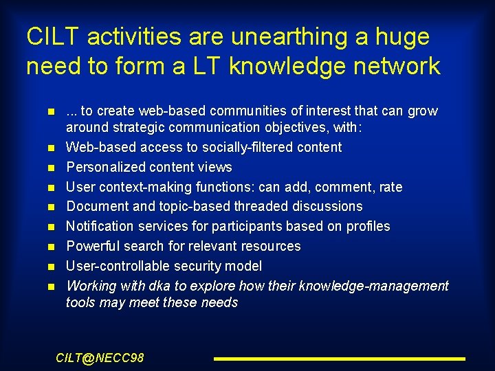 CILT activities are unearthing a huge need to form a LT knowledge network .