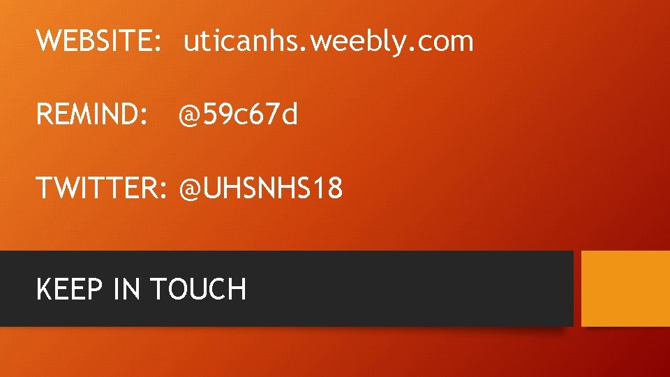 WEBSITE: uticanhs. weebly. com REMIND: @59 c 67 d TWITTER: @UHSNHS 18 KEEP IN