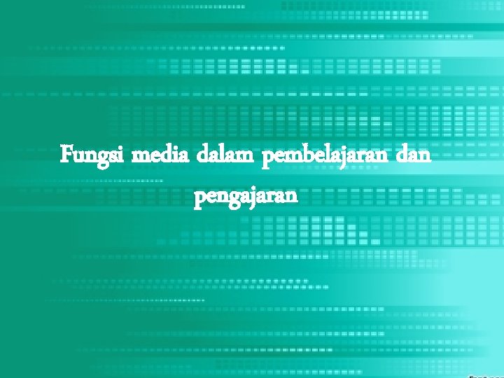 Fungsi media dalam pembelajaran dan pengajaran 