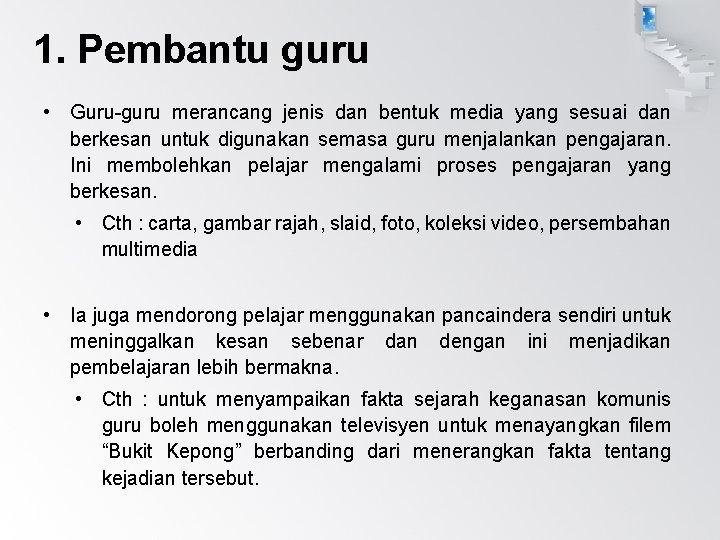 1. Pembantu guru • Guru-guru merancang jenis dan bentuk media yang sesuai dan berkesan