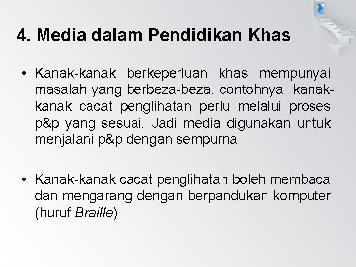 4. Media dalam Pendidikan Khas • Kanak-kanak berkeperluan khas mempunyai masalah yang berbeza-beza. contohnya