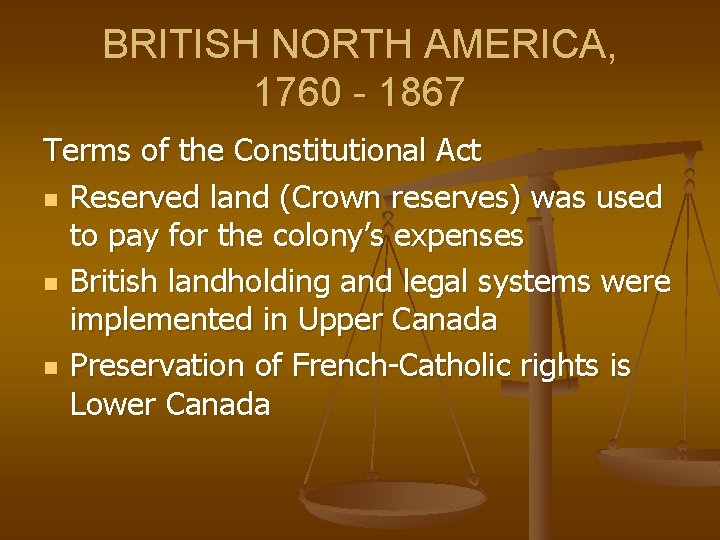 BRITISH NORTH AMERICA, 1760 - 1867 Terms of the Constitutional Act n Reserved land