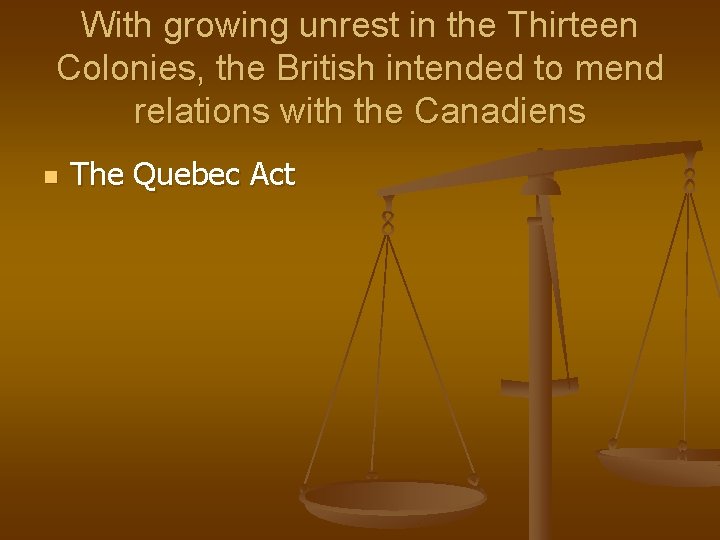 With growing unrest in the Thirteen Colonies, the British intended to mend relations with