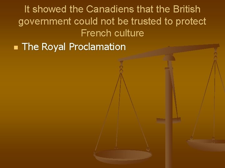 It showed the Canadiens that the British government could not be trusted to protect