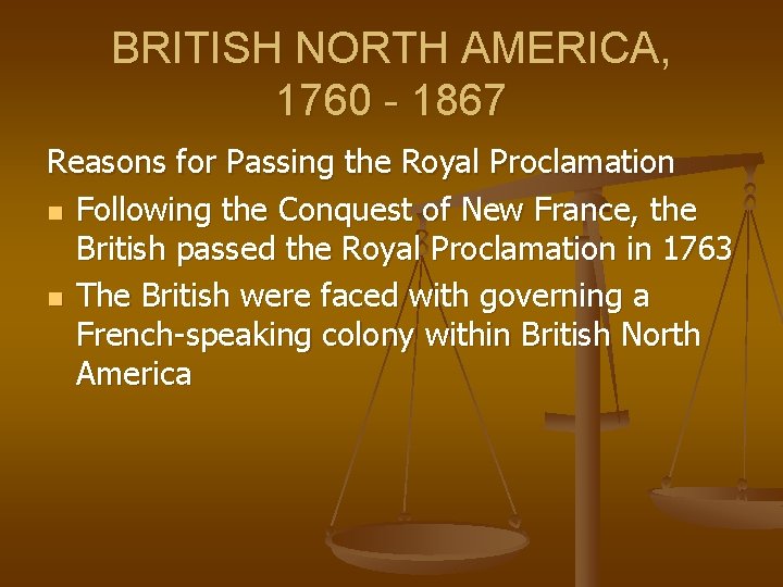 BRITISH NORTH AMERICA, 1760 - 1867 Reasons for Passing the Royal Proclamation n Following