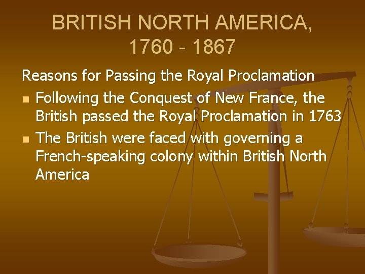 BRITISH NORTH AMERICA, 1760 - 1867 Reasons for Passing the Royal Proclamation n Following