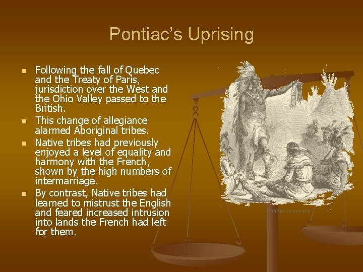 Pontiac’s Uprising n n Following the fall of Quebec and the Treaty of Paris,