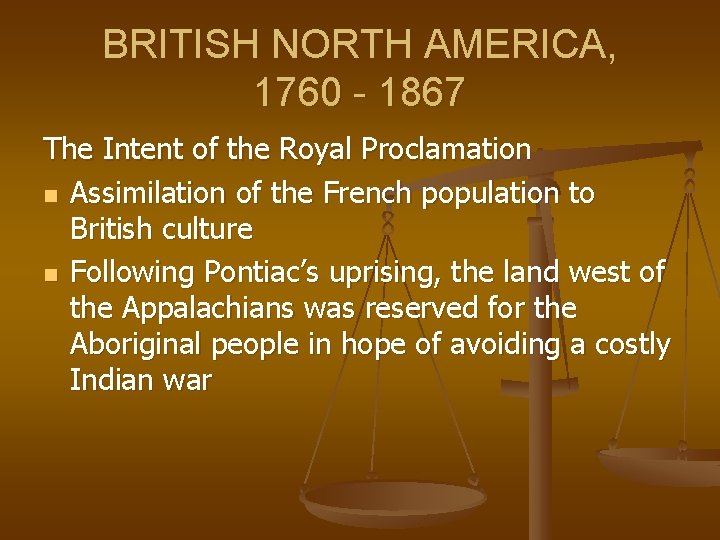 BRITISH NORTH AMERICA, 1760 - 1867 The Intent of the Royal Proclamation n Assimilation