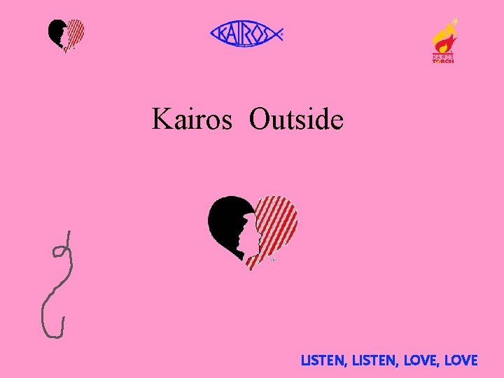 Kairos Outside LISTEN, LOVE, LOVE 