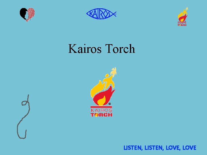 Kairos Torch LISTEN, LOVE, LOVE 