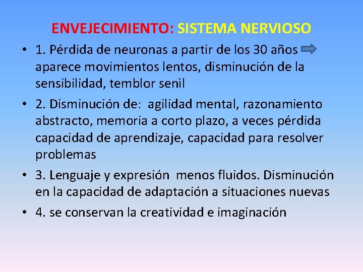 ENVEJECIMIENTO: SISTEMA NERVIOSO • 1. Pérdida de neuronas a partir de los 30 años