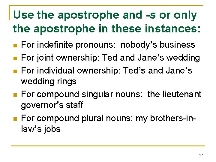Use the apostrophe and -s or only the apostrophe in these instances: n n