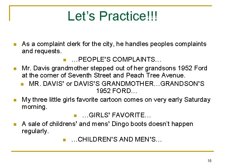 Let’s Practice!!! n n As a complaint clerk for the city, he handles peoples