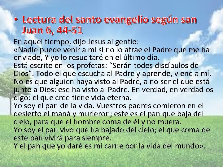  • Lectura del santo evangelio según san Juan 6, 44 -51 En aquel