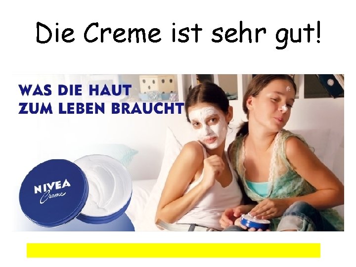 Die Creme ist sehr gut! 